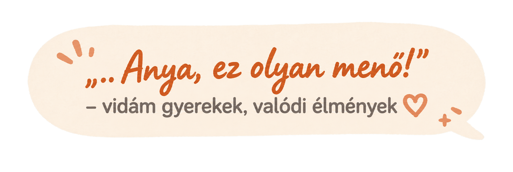 „Anya, ez olyan menő!” – vidám gyerekek, valódi élmények